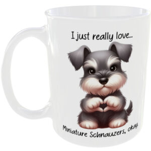 I Just Really Love Miniature Schnauzer okay - Gift Mug