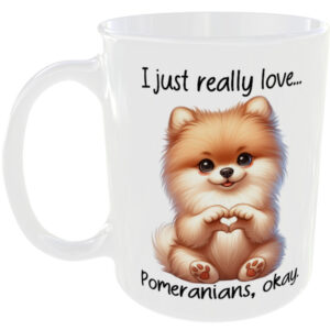 I Just Really Love Pomeranian okay - Gift Mug