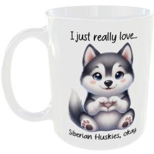 I Just Really Love Siberian Husky okay - Gift Mug