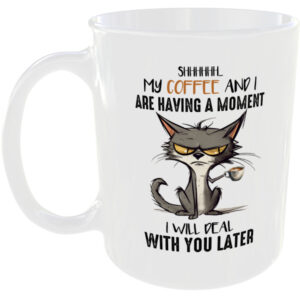 Shhh My Coffee and I are having a moment - Cat Mug