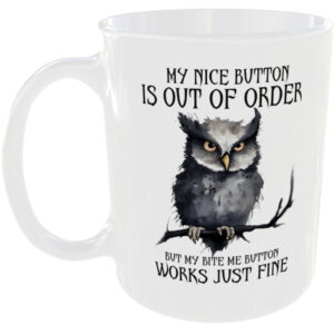 My nice button is out of order - Owl Mug