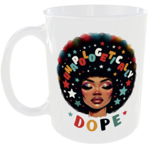 Unapologetically dope - Gift Mug