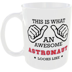 This is what an awesome Astronaut looks like - gift mug
