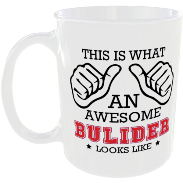 This is what an awesome Builder looks like - gift mug