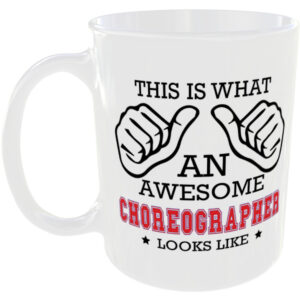 This is what an awesome Choreographer looks like - gift mug
