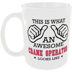 This is what an awesome Crane Operator looks like - gift mug