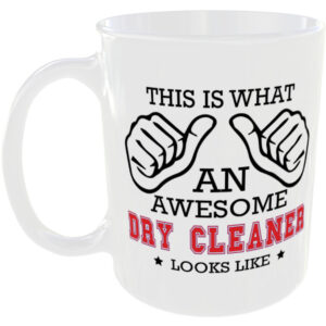 This is what an awesome Dry Cleaner looks like - gift mug