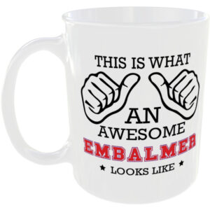 This is what an awesome Embalmer looks like - gift mug
