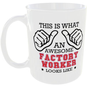 This is what an awesome Factory Worker looks like - gift mug