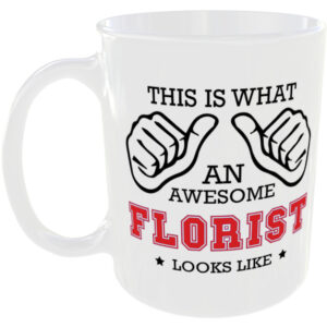 This is what an awesome Florist looks like - gift mug