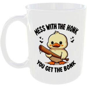 Mess With The Honk You Get The Bonk - Funny Mug