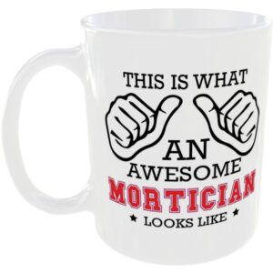 This is what an awesome Mortician looks like - gift mug