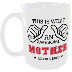 This is what an awesome Mother looks like - gift mug