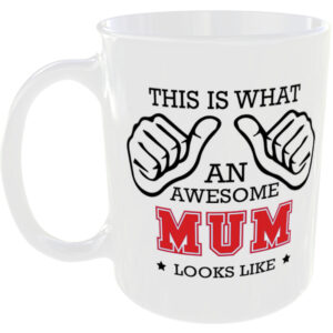 This is what an awesome Mum looks like - gift mug