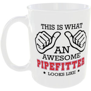 This is what an awesome Pipefitter looks like - gift mug