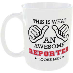 This is what an awesome Reporter looks like - gift mug