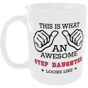 This is what an awesome Step Daughter looks like - gift mug