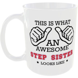 This is what an awesome Step Sister looks like - gift mug