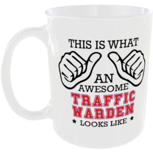 This is what an awesome Traffic Warden looks like - gift mug
