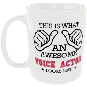 This is what an awesome Voice Actor looks like - gift mug