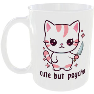 Cute but psycho - Funny Cat Mug