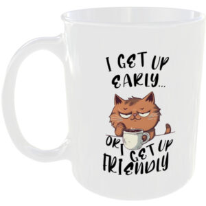 I get up early - Funny Cat Mug
