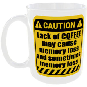 Lack of coffee may cause memory loss - Funny Mug