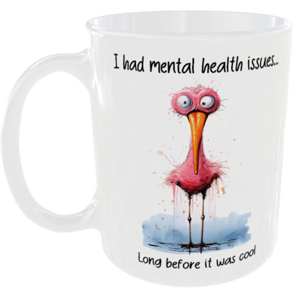 I had Mental Health issues long before it was cool - Flamingo mug