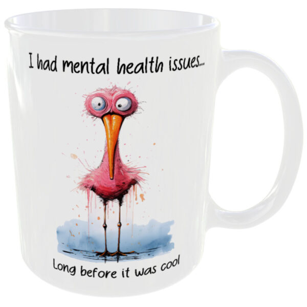 I had Mental Health issues long before it was cool - Flamingo mug back side of cup