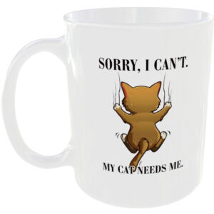 Sorry I cant my cat needs me - Funny Cat Mug