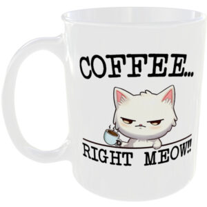 coffe right meow - Funny Cat Mug