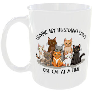 driving my husband crazy - Funny Cat Mug