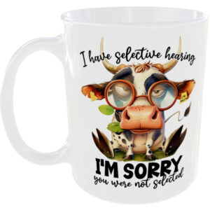 I have selective hearing - Funny Cow Mug
