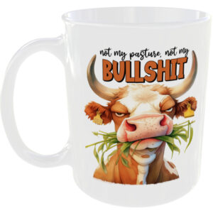 Not my pasture or Bullsh!t - Funny Cow Mug