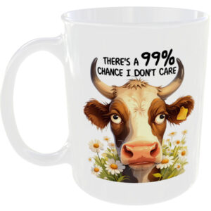There is a 99 percent chance I dont care - Funny Cow Mug