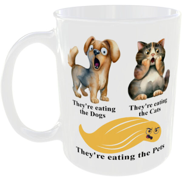 "They're Eating the Dogs, Cats and Pets" (Funny Donald Trump Mug)