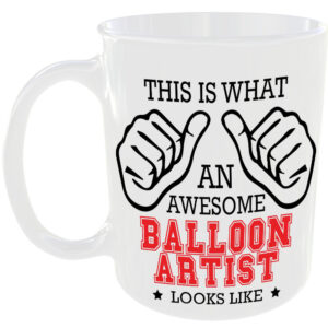 This is what an awesome Balloon Artist looks like - gift mug