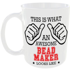 This is what an awesome Bead Maker looks like - gift mug