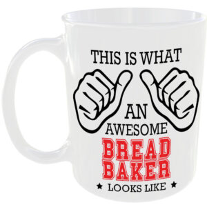 This is what an awesome Bread Baker looks like - gift mug