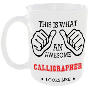 This is what an awesome Calligrapher looks like - gift mug