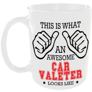 This is what an awesome Car Valeter looks like - gift mug
