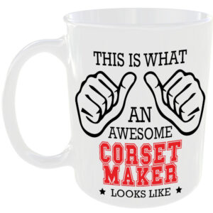 This is what an awesome Corset Maker looks like - gift mug