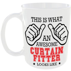 This is what an awesome Curtain Fitter looks like - gift mug