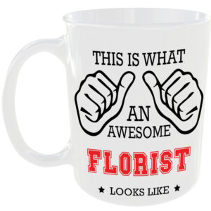 This is what an awesome Florist looks like - gift mug