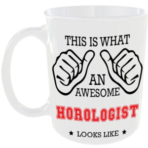 This is what an awesome Horologist looks like - gift mug