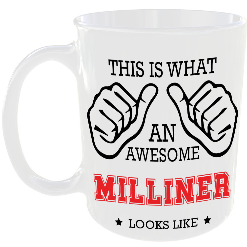 This is what an awesome Milliner looks like - gift mug