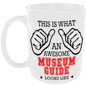 This is what an awesome Museum Guide looks like - gift mug