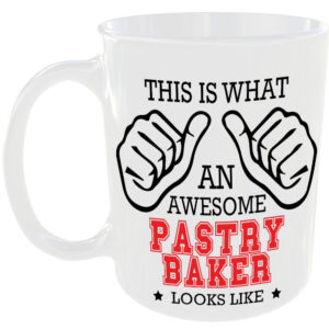 This is what an awesome Pastry Baker looks like - gift mug