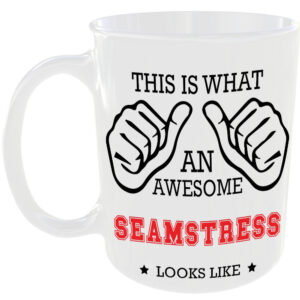 This is what an awesome Seamstress looks like - gift mug