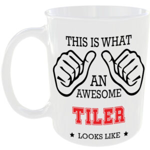 This is what an awesome Tiler looks like - gift mug